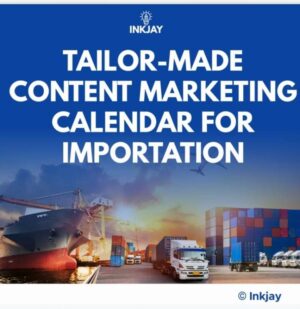 Tailor Made Content Marketing Calendar for Importation