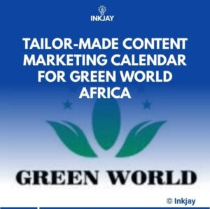 Tailor Made Content Marketing Calendar for Green World Africa