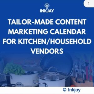 Tailor Made Content Marketing Calendar for Kitchen / Household Vendors