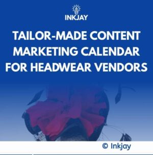 Tailor Made Content Marketing Calendar for Headwear Vendors