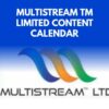 Multistream TM Limited Content Calendar