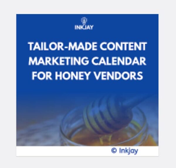 Tailor Made Content Marketing Calendar for Honey Vendors