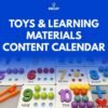 Toys & Learning Materials Content Calendar