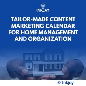 Tailor Made Content Marketing Calendar for Home Management And Organization