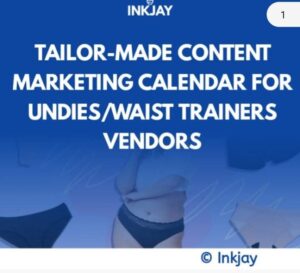 Tailor Made Content Marketing Calendar for Undies / Waist Trainers Vendors