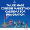 Tailor Made Content Marketing Calendar for Immigration