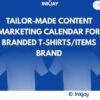 Tailor Made Content Marketing Calendar for Branded T-Shirts / Items Brand