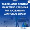Tailor Made Content Marketing Calendar for A Cleaning / Janitorial Brand