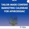 Tailor Made Content Marketing Calendar for Aphrodisiac