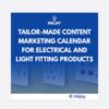 Tailor Made Content Marketing Calendar for Electrical and Light Fitting Products