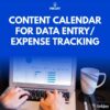 Tailor Made Content Marketing Calendar for Data  Entry / Expense Tracking