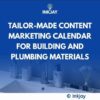 Tailor Made Content Marketing Calendar for Building and Plumbing Material