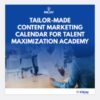 Tailor Made Content Marketing Calendar for Talent Maximization Academy