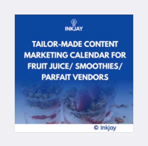 Tailor Made Content Marketing Calendar for Fruit Juice / Smoothies / Parfait Vendors