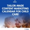 Tailor Made Content Marketing Calendar for Child Care