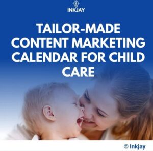 Tailor Made Content Marketing Calendar for Child Care