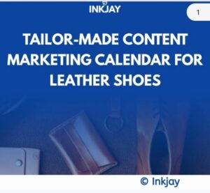 Tailor Made Content Marketing Calendar for Leather Shoes
