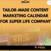 Tailor Made Content Marketing Calendar for Super Life Company