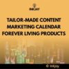 Tailor Made Content Marketing Calendar for Ever Living Products