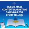 Tailor Made Content Marketing Calendar for Story Telling