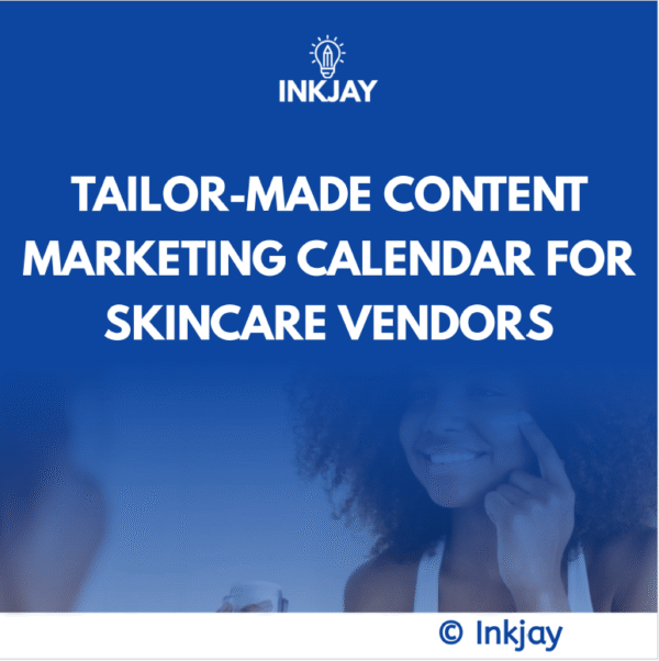 Tailor Made Content Marketing Calendar for Skincare Vendors