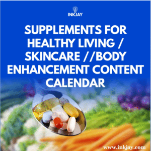 Supplements for Healthy Living / Skincare / Body Enhancement Content Calendar